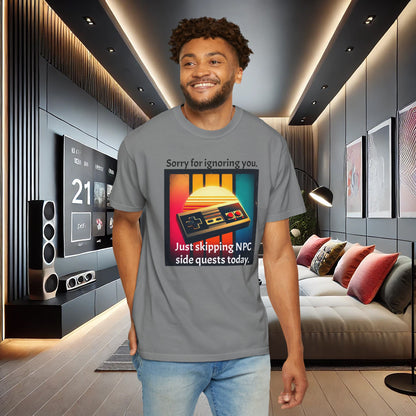 Sorry for Ignoring you Just skipping NPC side quests today - T-Shirt