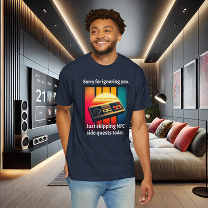 Sorry for Ignoring you Just skipping NPC side quests today - T-Shirt